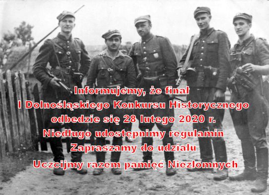 Czytaj więcej: I Dolnośląski Konkurs Historyczny - Żołnierze Niezłomni - Żołnierze Wyklęci